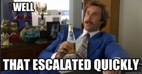 That Escalated Quickly | Know Your Meme Will Ferell, Boy That Escalated Quickly, Antonio Silva, Comment Memes, Well That Escalated Quickly, Catholic Memes, Escalated Quickly, Ron Burgundy, Anchorman