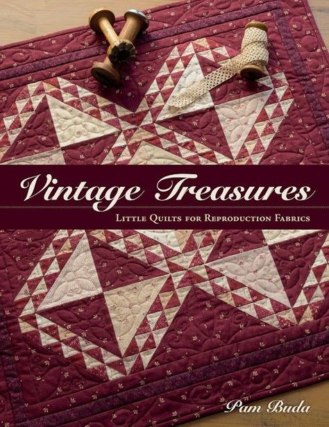 Vintage Treasures Cover Reveal!! | Heartspun Quilts ~ Pam Buda | Bloglovin’ Beginners Quilting, Freebies Pattern, Pam Buda, Postage Stamp Quilt, Marcus Fabric, Miniature Quilts, Quilt Binding, Shabby Fabrics, Antique Quilts