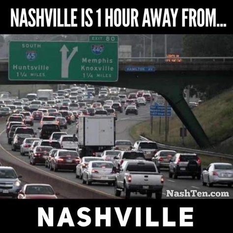 With the population boom, this is a meme of frustration.. thankfully, I live slightly south of the interstate clusterfuck. Cursed Comments, Need A Laugh, Fun Meme, Southern Sayings, Going Fishing, Dankest Memes, Nashville, Tennessee, Funny Gif