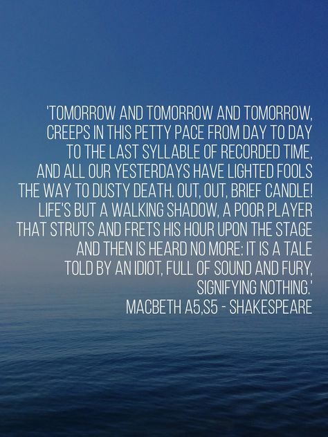 Tomorrow And Tomorrow And Tomorrow Shakespeare, Life Is A Tale Told By, Out Out Brief Candle, Fury Quotes, Macbeth Shakespeare, Sound And Fury, Favorite Poems, William Shakespeare Quotes, Hobbit Hole