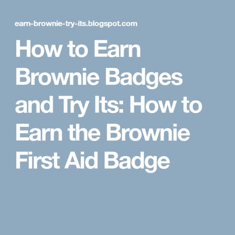 How to Earn Brownie Badges and Try Its: How to Earn the Brownie First Aid Badge Brownie Pet Badge, Brownie Quest Journey, Brownie Quest, Brownies Activities, Girl Scout Brownie, Brownie Badges, Girl Scouts Brownies, Brownie Scouts, Brownie Girl Scout