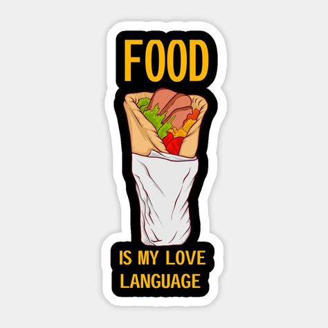 My Love Language Is Food, Food Is My Love Language, Food Phrases Funny, Healthy Food Stickers, Restaurant Posters, Foods Sticker, Foodie Stickers, Fast Food Stickers, Foodie Design