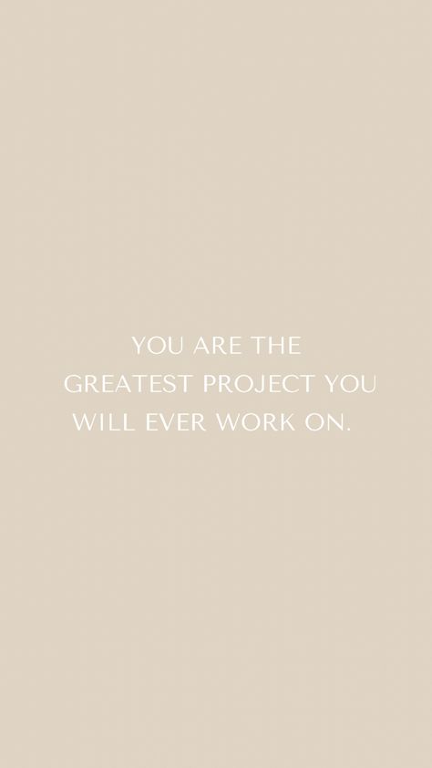 Quote with brown background: you are the greatest project you will ever work on I Am The Greatest Project I Will Ever Work On, I Am The Greatest Project I Will Work On, You Are The Greatest Project, You Are The Greatest Project You Will, Christian Wellness, Successful Quotes, Grateful Quotes, 2024 Goals, You Are The Greatest