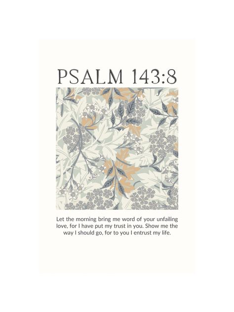 William Morris floral art paired with a favorite verse becomes a gorgeous, poster-style piece of artwork to personalize your home! Choose from three verses we have selected, or customize with a verse of your choice. Custom Verse Option: Please include the full verse (word for word), and the verse reference. Pairs well with: Floral Verse | Gratitude, Floral Verse | Peace Bible Artwork, Psalm 143, Life Verses, Bible Verse Background, Bible Verse Posters, Powerful Scriptures, Christian Prints, Verse Art, Bible Verse Art