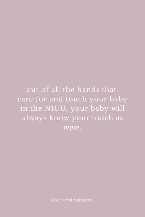 It’s true, NICU mama. Even on the days when it feels like you’re waiting in line to have your turn, it is your touch they know. It is your touch that is their home. It is your touch they will forever know as mom. 💕 #dearnicumama Nicu Mom Quotes, Twin Quotes Sisters, Nicu Babies Quotes, Doula Quotes, Nicu Quotes, Preemie Quotes, Preemie Awareness, Boy Mom Quotes, Nicu Mom