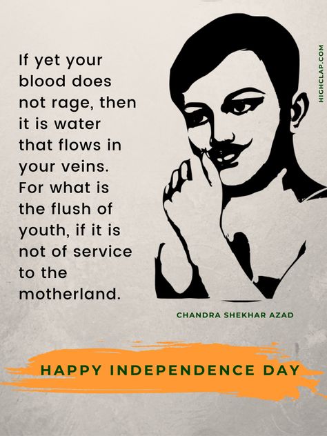 “If yet your blood does not rage, then it is water that flows in your veins. For what is the flush of youth, if it is not of service to the motherland.” - Chandra Shekhar Azad August 15 Independence Day, 15 Independence Day, Chandra Shekhar Azad, Independence Day Speech, Freedom Fighters Of India, Patriotic Poems, Chandra Shekhar, India Quotes, August Quotes