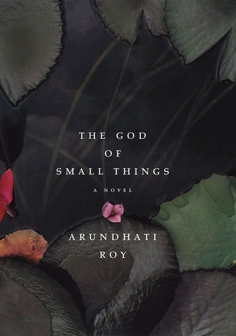 The God Of Small Things By Arundhati Roy The God Of Small Things, Arundhati Roy, Books To Read Before You Die, Modern Books, Best Books To Read, First Novel, I Love Books, Small Things, Reading Lists