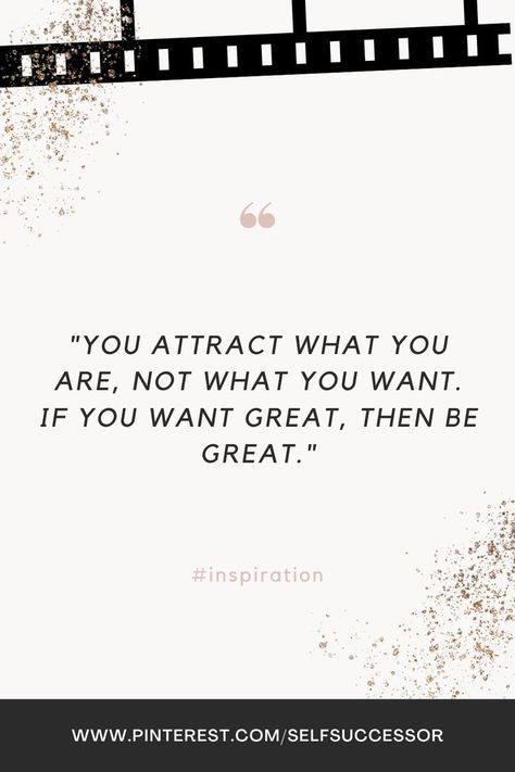 Title: Become the person you want to attract {Quotes from The Secret}
Quote: "You attract what you are, not what you want. If you want great, then be great." Attract Quotes, Quotes From The Secret, Your Dreams Quotes, Dreams Quotes, Secret Quotes, Manifest Your Dreams, Dream Quotes, Be Great, The Secret