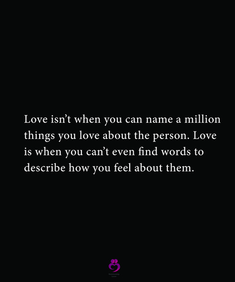 Love isn’t when you can name a million things you love about the person. Love is when you can’t even find words to describe how you feel about them. #relationshipquotes #womenquotes Can't Describe How Much I Love You, Words Cant Describe How Much I Love You, Reasons Why You Love Someone, Word To Describe A Person You Love, How To Describe Someone You Love, Describing Someone You Love, Describe Love, Why Can’t I Find Love, Romantic Writing Prompts