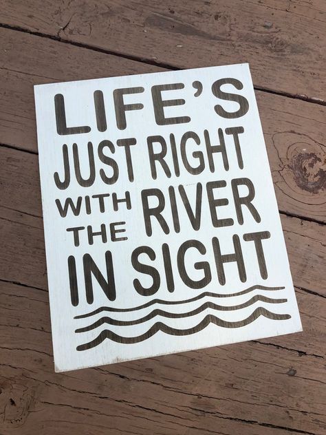 Lifes just right with the river in sight Sign | Etsy River Themed Decor, River House Decorating Ideas, River Sayings, Funny Lake House Signs, River Sayings Signs, Camping Sayings, On Lake Time Sign, Lake Signs And Sayings Cabin, River Decor