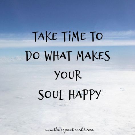 Take time to do what makes your soul happy White Limo, Selfcare Quotes, Quotes About Self Care, Relax Quotes, Spa Logo, Vacation Quotes, Self Care Quotes, Holiday Quotes, Soul Quotes