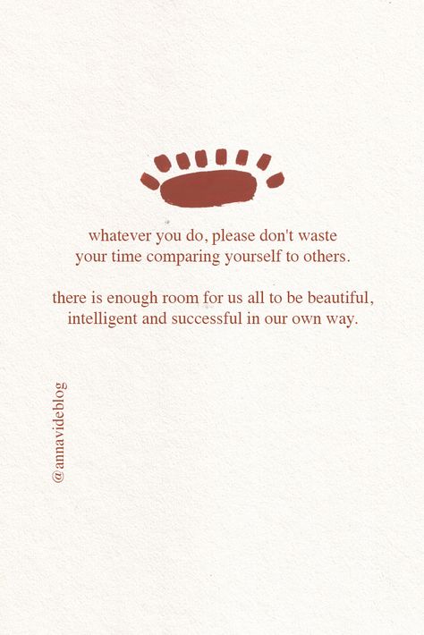 Whatever you do, don't waste your time comparing yourself to others. There is enough room for us all.   Comparison quotes woman siblings relationships perspective social media wise words fitness beauty truths mom Comparison is the thief of joy quote | Theodore Roosevelt Comparison quotes; stop comparing; remember this Stop comparing yourself to others. | Quotes about self acceptance | Quotes about self love | Quotes about comparison | Quotes about envy #comparisonquotes #quotes #selfacceptance Being Social Quotes, Living With Someone Quotes, Do Not Envy Quote, Being Beautiful Quotes Woman, Envy Women Quotes, This Is For You Quote, Stop Comparison Quotes, Comparing Beauty Quotes, Quotes About Acceptance Of Others