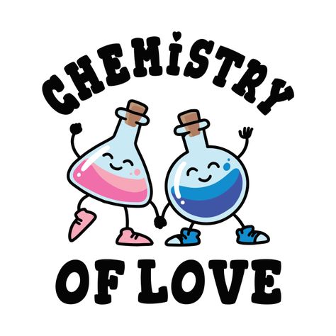 Check out this awesome 'Chemistry+of+Love%2C+Chemical+flasks+in+Love' design on @TeePublic! Chemistry T Shirts, Chemical Reaction, Engineering Student, Physicists, Chemical Reactions, Love T Shirt, Love Design, Kids Magnets, Phone Case Stickers