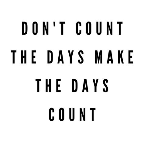 Yes!!! Make every day count! Make Everyday Count, What Background, Make Every Day Count, Day Count, Ground Zero, Business Systems, No Time, Vision Board, Every Day