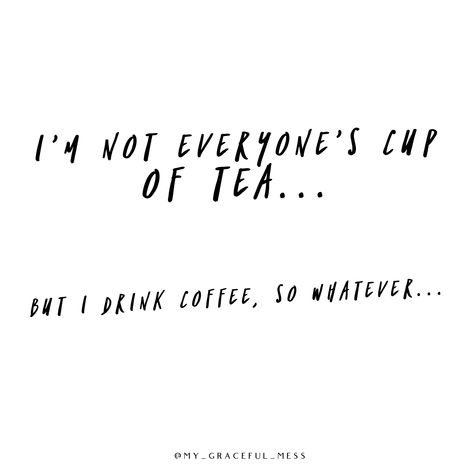 You’ll never be everyone’s cup of tea... especially if YOUR cup is full of coffee! #coffeehumor #coffeequotes #funnymomquotes #peoplepleaser Cup Of Tea Tattoo, Cup Of Tea Quotes, Tea Tattoo, Coffee Vs Tea, Tea Quotes, Coffee Queen, I Drink Coffee, Funny Mom Quotes, Love Me Quotes