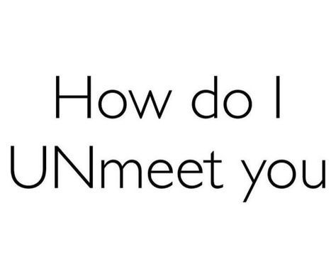 How do I UNMeet You ? #Quotes How Rude, Quotes To Post, You Quotes, How Many People, Queen Bee, Queen Bees, My Pinterest, Many People, How Many