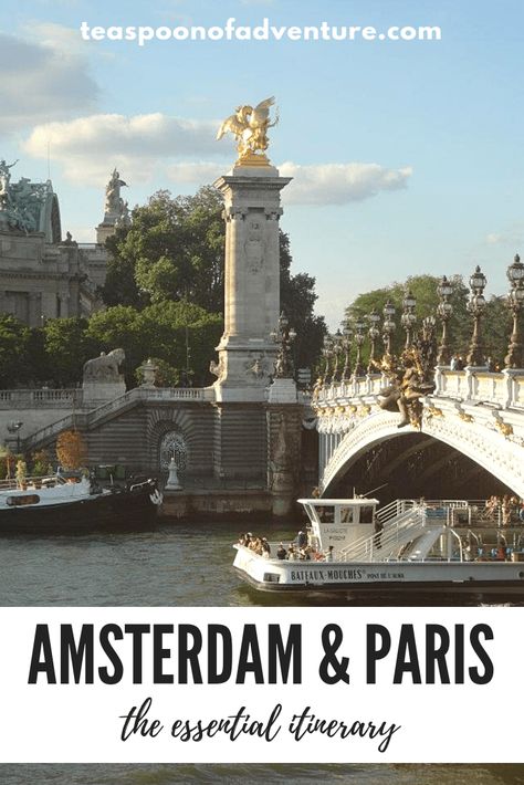 The Essential Amsterdam and Paris Itinerary - Teaspoon of Adventure Visiting Amsterdam, Amsterdam Vacation, Amsterdam Itinerary, France Itinerary, Travel Paris, Paris Itinerary, Visit Amsterdam, European Cities, Netherlands Travel