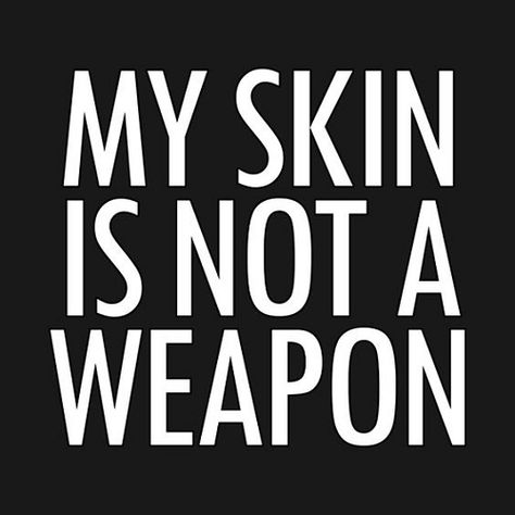 My skin is not a weapon. Black Power Quote, Black Lives Matter Quotes, Black Lives Matter Poster, Art Friendship, Black Lives Matter Art, Unapologetically Black, Black Quotes, Protest Signs, History Quotes