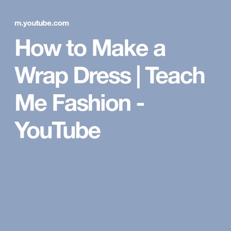 How to Make a Wrap Dress | Teach Me Fashion - YouTube Visiting Teaching, Fashion Website, Sewing Patterns, Wrap Dress, Thing 1, Sewing, Fabric, Pattern