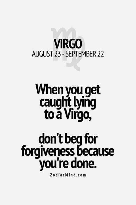 lying to a virgo...pretty much. Once u get really disappointed in someone...the distancing begins August Virgo Vs September Virgo, Horoscope For Today, All About Virgo, Buh Bye, Don't Beg, Virgo Girl, Virgo Traits, Virgo Quotes, Virgo Love