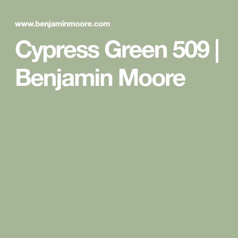 Cypress Green 509 | Benjamin Moore Benjamin Moore Colony Green, Benjamin Moore Cypress Green, Cypress Garden Paint Color, Benjamin Moore Backwoods Green, Creekside Green Benjamin Moore Exterior, Gray And Brown, Touch Of Gray, Benjamin Moore Colors, Benjamin Moore