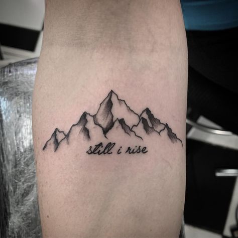 Still I Rise Mountain Tattoo, Still I Rise Tattoo Ideas, Serious Tattoos, Patrick Tattoo, Someday Tattoo, I Rise Tattoo, Still I Rise Tattoo, Rise Tattoo, 22 Tattoo