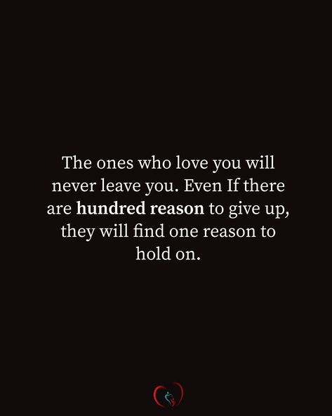 Never Hold On To Someone, If They Love You They Will Show It, I’m Not Leaving You Quotes, Never Give Up On Someone You Love, The Way They Leave Tells You Everything, I Will Never Leave You, Giving Up On Love Quotes, Giving Up Quotes Relationship, Long Distance Relationship Advice