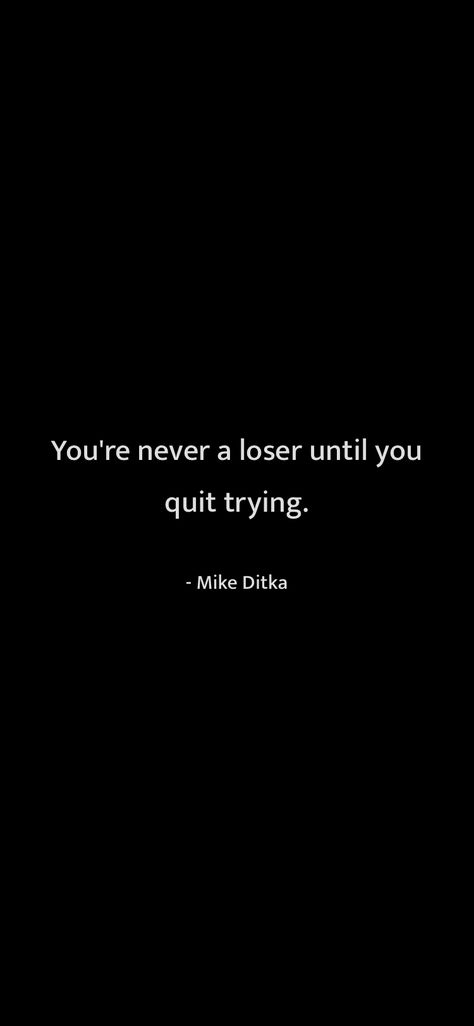 Loser Quote, Loser Quotes, Try Quotes, Mike Ditka, Honest Quotes, Self Motivation Quotes, Pew Pew, My Struggle, Self Motivation