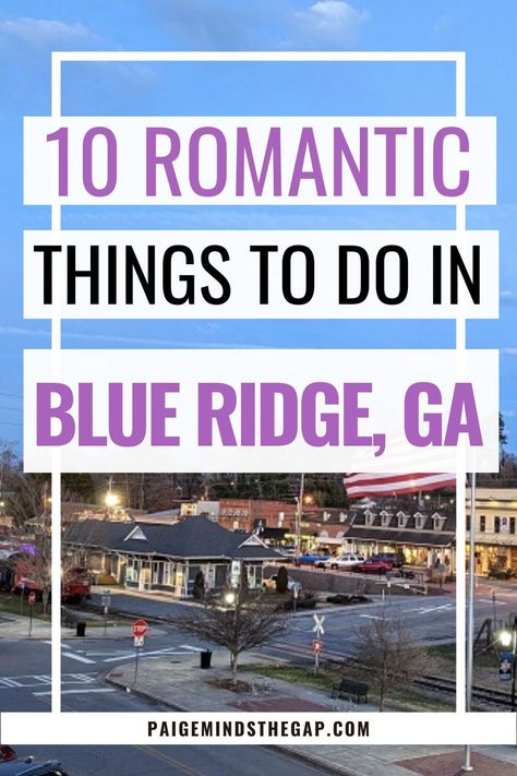 What To Do In Blue Ridge Georgia, Things To Do In Blue Ridge Georgia, Weekend Getaways For Couples, Blue Ridge Georgia, Couples Weekend, Blue Ridge Ga, North Georgia Mountains, Georgia Travel, Romantic Things To Do