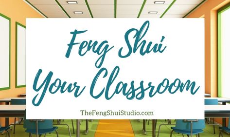 The Feng Shui Studio - Feng Shui Education & Application Classroom Feng Shui, Feng Shui Classroom, Feng Shui Studio, Feng Shui Front Door, Feng Shui Kitchen, Home Sweet Classroom, Feng Shui Office, Room Feng Shui, Education Application