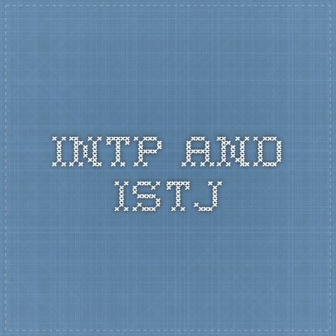 intp and istj Intp Istj Relationship, Istj Compatibility, Intp Type, Istj Relationships, Intp Istj, Intp Relationships, Personality Growth, Phase 2, Intp