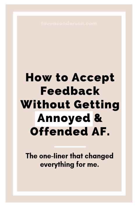 How Do I Accept Feedback Without Getting Offended and Annoyed AF? Work Freedom, Marketing Skills, One Liner, Goals Planner, Change Me, Change My Life, Im Happy, Looking Back, Life Changes