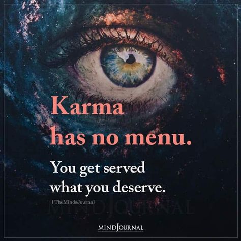 Karma has no menu. You get served what you deserve. #karma #karmaquotes Karma Has No Menu You Deserve, Believe In Karma Quotes, Karma Photo, Quotes About Spirituality, Best Karma Quotes, Inspirational Spiritual Quotes, Spiritual Seeker, You Got Served, Behavior Quotes