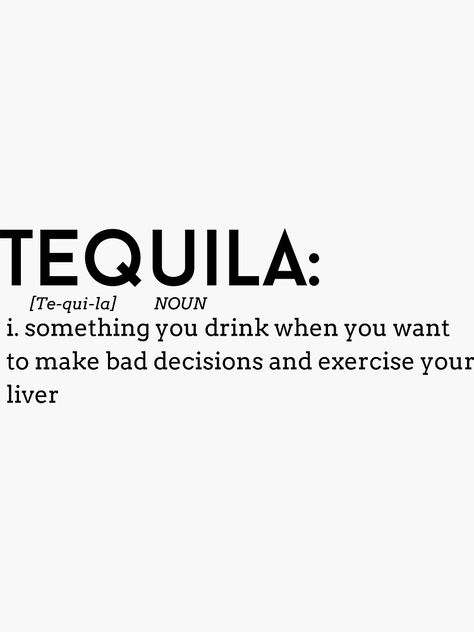 Tequila Quotes Humor, Tequila Quotes Funny, Loose Weight Quotes, Tequila Design, Tequila Quotes, Circuit Joy, Love Children Quotes, Tequila Humor, Weight Quotes