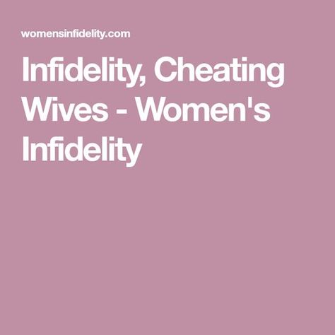 Infidelity, Cheating Wives - Women's Infidelity Divorce Counseling, Cheating Spouse, Marriage Therapy, Divorce Advice, Emotional Affair, Best Marriage Advice, Relationship Bases, Saving Your Marriage, Marriage Goals