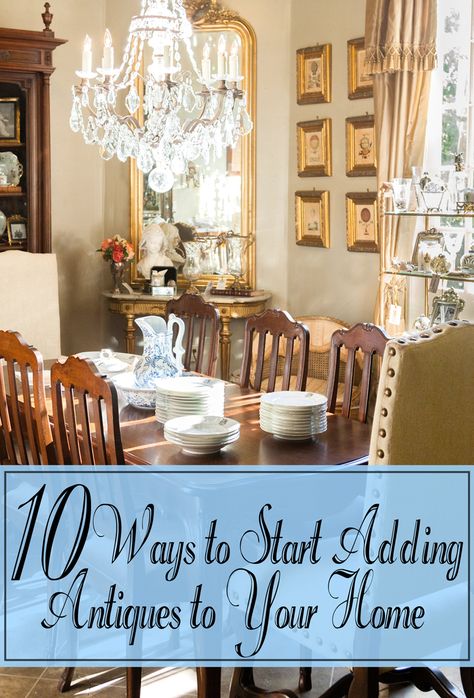 10 Ways to Start Adding Antiques to Your Home Décor Using Antique Furniture To Decorate Home, How To Add Antiques To Your Home, Adding Antiques To Modern Home, Vintage Home Design, Old House Decorating, Old Home Decor, Antique Decorating, Vintage Home Interior, Wooden Patio Furniture