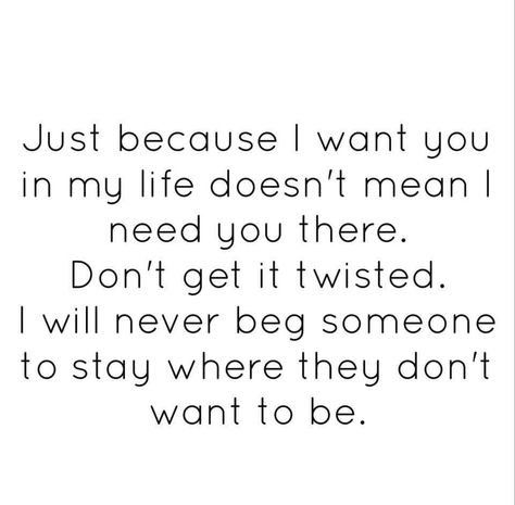 I won't beg Begging Quotes, I Want You Quotes, Needing You Quotes, I Won't Beg, Want You Quotes, I Dont Need You, Done Quotes, Just Love Me, Reminder Quotes