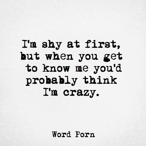 Being Shy Quotes, Know Me Quotes, Shy Quotes, Rude Quotes, Imagination Quotes, Introvert Quotes, I'm Crazy, Unusual Words, Cute Images With Quotes