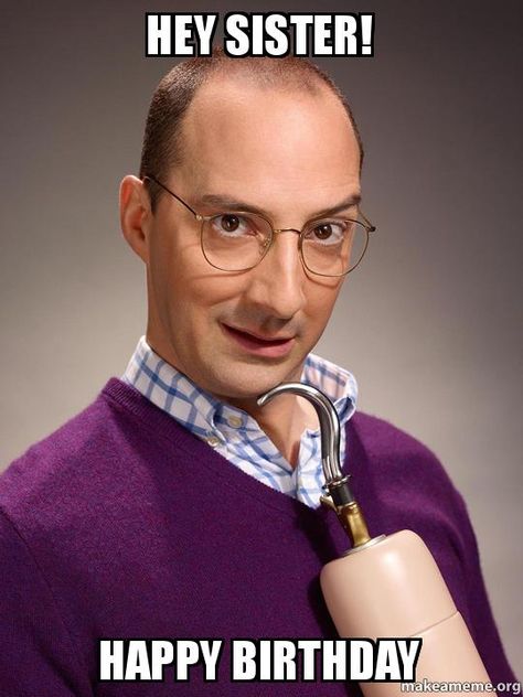 Hey sister! happy birthday make a meme Arrested Development Buster, Buster Bluth, Tony Hale, Hey Brother, Arrested Development, Happy Birthday Meme, Love Plus, Funny Happy Birthday, Birthday Meme