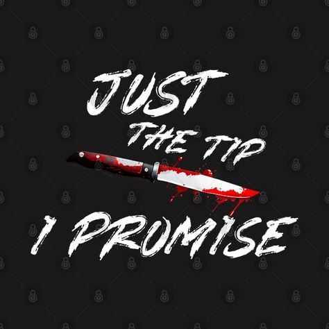 Check out this awesome 'Just+The+Tip+I+Promise+Halloween' design on @TeePublic! Just The Tip I Promise, Music Humor, Halloween Movies, Kids Stickers, Tank Top Hoodie, Halloween Design, Black Fits, Halloween Tshirts, I Promise