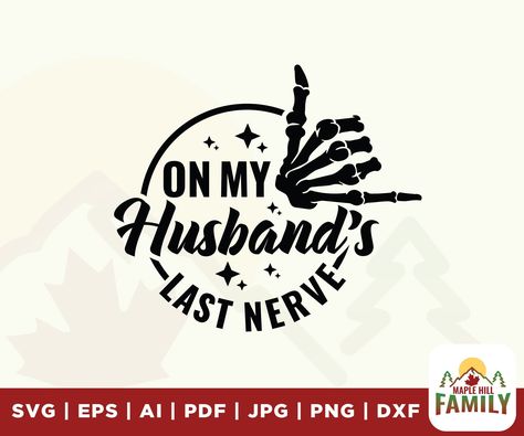 Cricut Projects For Husband, On My Husbands Last Nerve Svg, Husband Svg Free, Husband Sublimation Designs, On My Husbands Last Nerve Shirt, Husband Tshirts Funny, Husband Shirts For Men Svg, Funny Husband, Softball Mom Svg