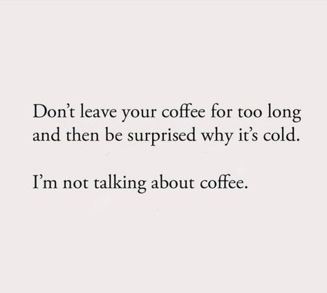 quotes,life,facts,truth,coffee,sayings,words, Long Quotes, Coffee Sayings, Longing Quotes, Not Talking, Dont Leave, About Coffee, Don't Leave, Life Humor, Quotes Life