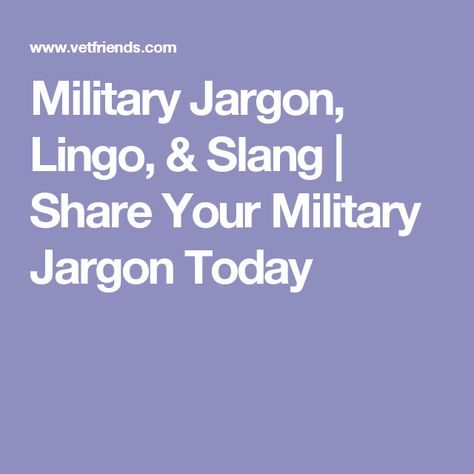 Military Jargon, Lingo, & Slang | Share Your Military Jargon Today Military Slang, Air Force Army, Military Wife Life, Word Nerd, Navy Marine, Coast Guard, Marine Corps, Us Army, Grammar