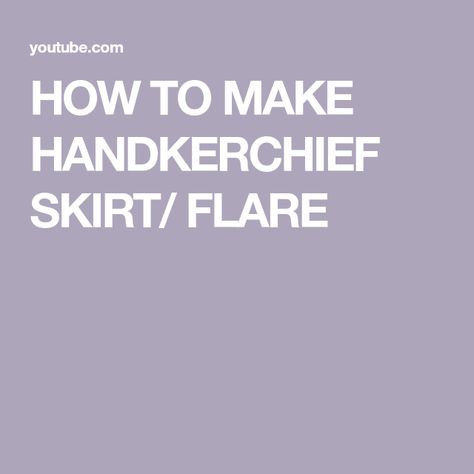 HOW TO MAKE HANDKERCHIEF SKIRT/ FLARE Handkerchief Skirt, Sewing Clothing, Sewing Clothes, Make It, The Creator, Sewing, Skirt