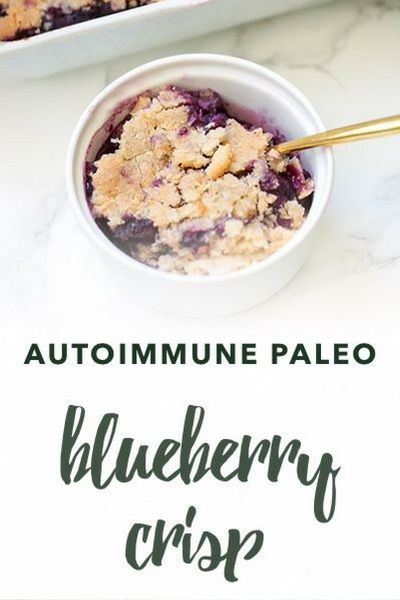 Starting Paleo Diet, Autoimmune Paleo Diet, Paleo Meal Prep, Autoimmune Paleo Recipes, Aip Paleo Recipes, Aip Desserts, Blueberry Crisp, Autoimmune Diet, Paleo Diet Plan