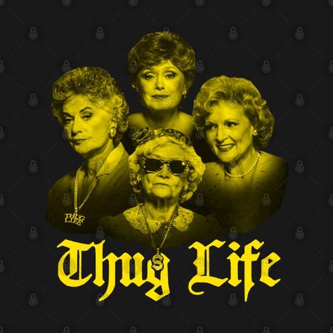 thug life golden by gelocak Golden Girls Wallpaper, Thug Life Funny, Golden Girls Merchandise, Logo Submark, Clothing Line Ideas, Sublimation Ideas Projects, Weird Photos, Halloween Wallpaper Cute, Sublimation Ideas Projects Inspiration