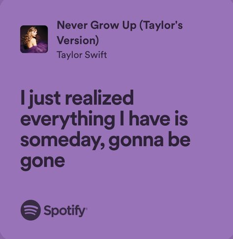 Never Grow Up Lyrics, Growing Up Quotes, Loving Him Was Red, Taylor Lyrics, Music Recommendations, Senior Quotes, Soundtrack To My Life, Up Quotes, Me Too Lyrics