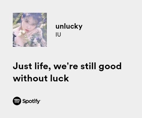 unlucky iu lyrics Iu Song Lyrics Wallpaper, Iu Lyrics Quotes, Iu Song Lyrics, Unlucky Person Quotes, Unlucky Quotes, Iu Quotes, Save Me Bts Lyrics, Iu Songs, Iu Lyrics