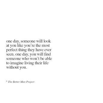 One day, someone will look at you like you are the most perfect thing they have ever seen. One day, you will find someone who won't be able to imagine living their life without you ♥ Better Man, The Better Man Project, Missing You Quotes, Soulmate Quotes, Missing Someone, Love Someone, You Quotes, Disney Aladdin, What’s Going On