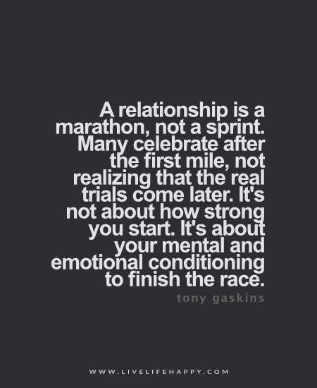 A Relationship Is a Marathon Trials Quotes, Tony Gaskins, Strong Relationship Quotes, Live Life Happy, Memes In Real Life, Relationship Memes, Health Advice, A Relationship, Life I